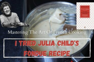I TRIED JULIA CHILD'S FONDUE RECIPE // Mastering The Art Of French Cooking