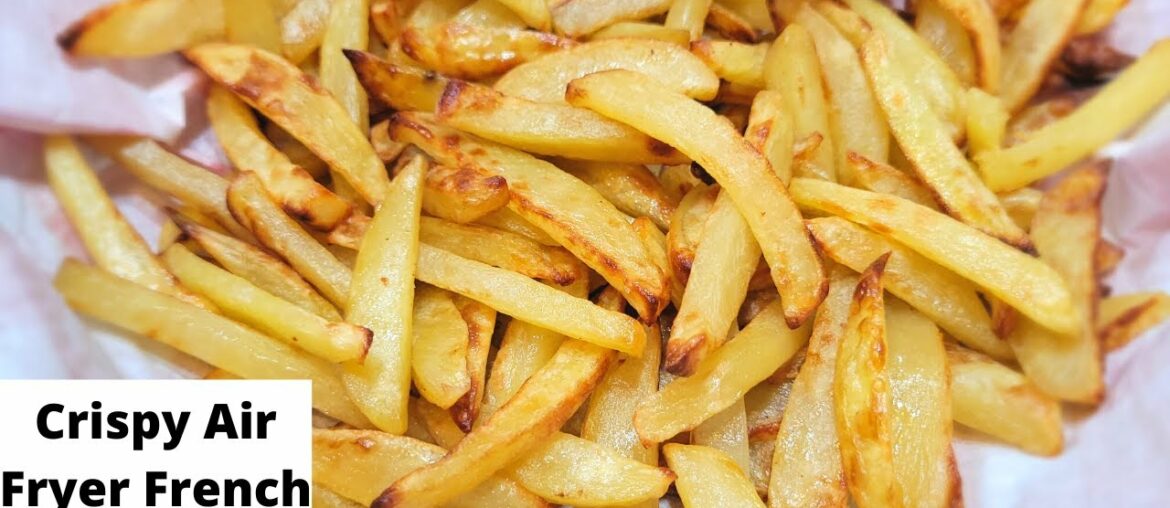 HOMEMADE AIR FRYER CRISPY FRENCH FRIES RECIPE | CRISPY AIR FRYER FRIES