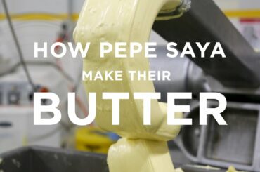 HOW WE MAKE PEPE SAYA BUTTER by Gourmet Traveller
