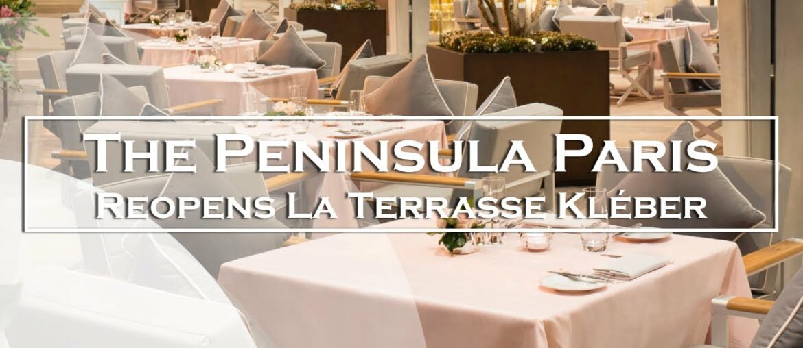 The Peninsula Paris hotel reopens the terraces – LUXE.TV The Peninsula Paris hotel reopens the terraces - LUXE.TV