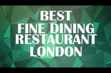 Best Fine Dining Restaurant in London