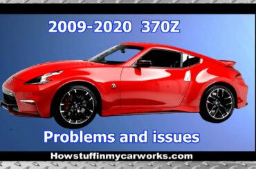 Nissan 370Z 2009 to 2020 common problems, issues, defects and complaints