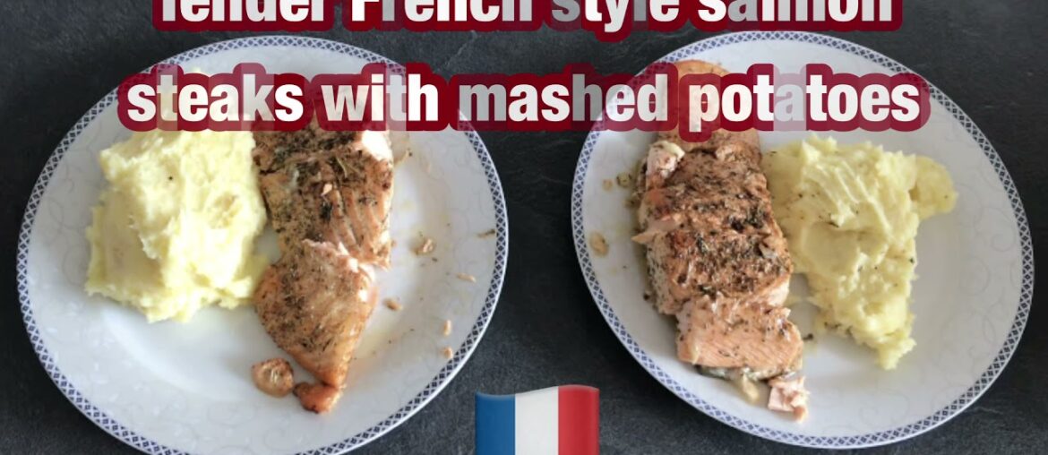Tender French style salmon steaks with mashed potatoes