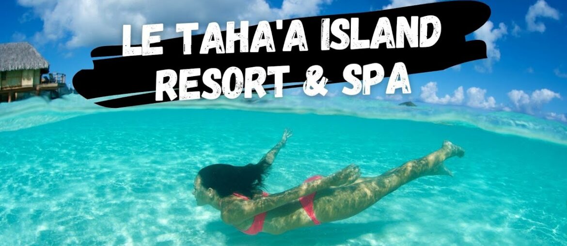 Le Taha'a Island Resort & Spa | French Polynesia Le Taha'a Island Resort & Spa | French Polynesia