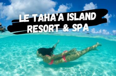 Le Taha'a Island Resort & Spa | French Polynesia