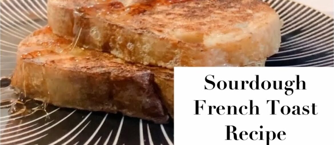 Sourdough French Toast | Recipe + Buying Links Sourdough French Toast | Recipe + Buying Links