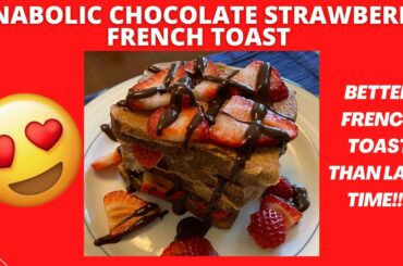 ANABOLIC CHOCOLATE STRAWBERRY FRENCH TOAST | Simple High Protein Recipe | Shredding Meal Plan