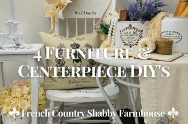 4 FURNITURE & CENTERPIECE DIY'S! FRENCH COUNTRY SHABBY FARMHOUSE STYLE