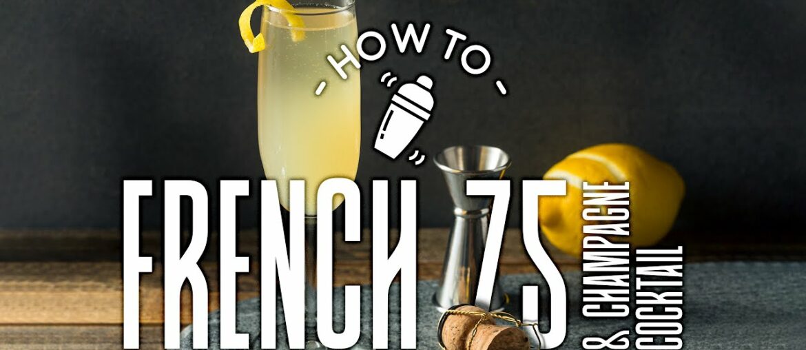 HOW TO: French 75 & Champagne Cocktail HOW TO: French 75 & Champagne Cocktail