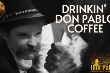 Drinkin' Don Pablo- Don Pablo Coffee
