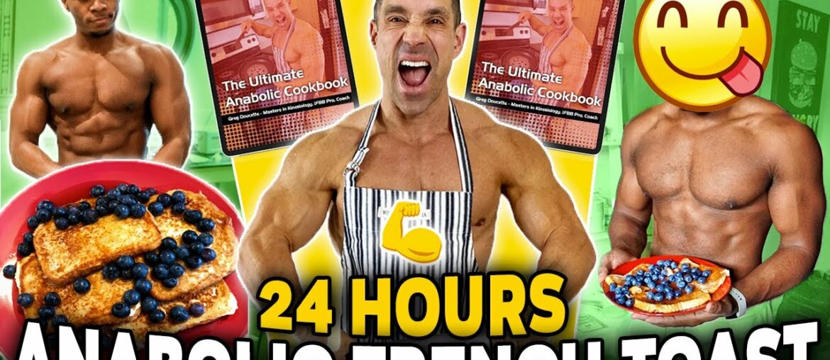 Eating ONLY ANABOLIC FRENCH TOAST For 24 Hours – Greg Doucette Recipes Eating ONLY ANABOLIC FRENCH TOAST For 24 Hours - Greg Doucette Recipes