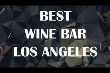 Best Wine Bar in Los Angeles