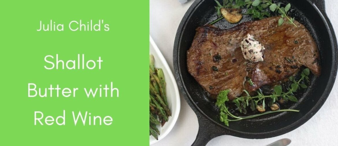 Julia Child's Shallot Butter with Red Wine | Recipe 177 Julia Child's Shallot Butter with Red Wine | Recipe 177