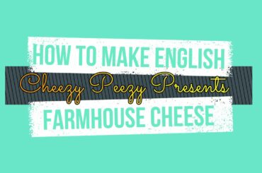 How to make English Farmhouse Cheese at home