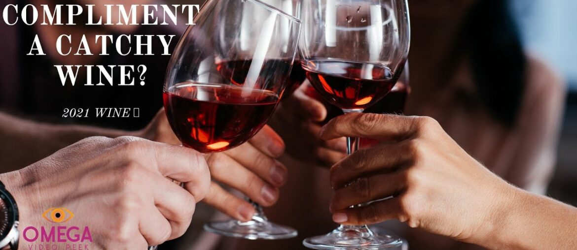How do you compliment a catchy Wine?