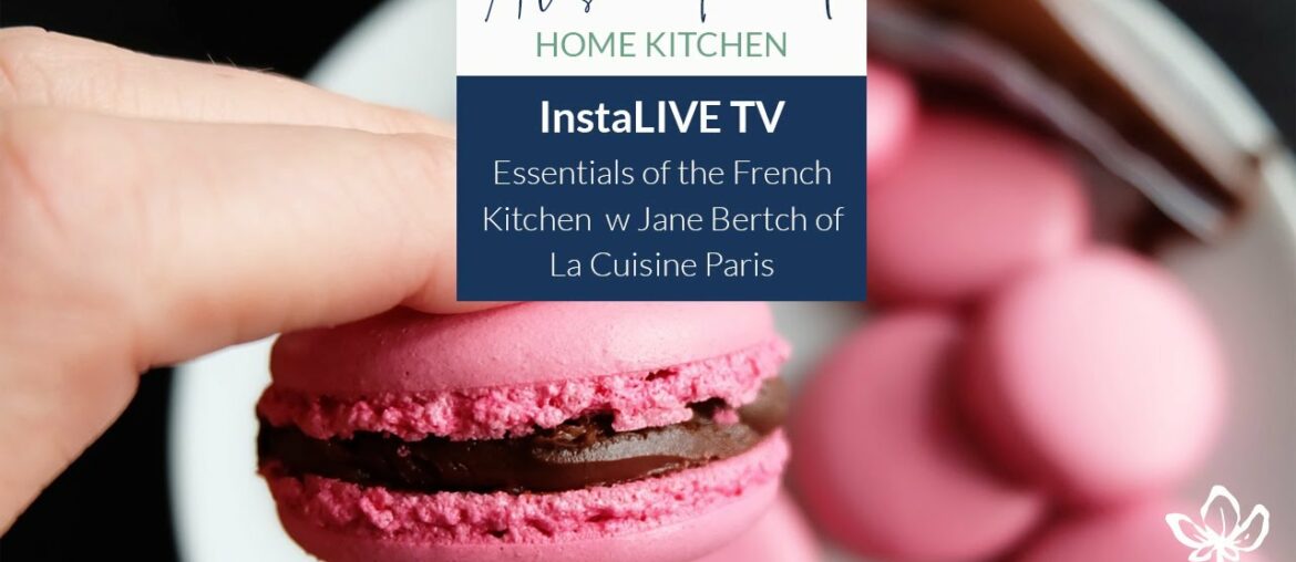 Alison Kent pf the Home Kitchen INSTAGRAM LIVE IGTV w Jane Bertch of La Cuisine Paris Cooking School