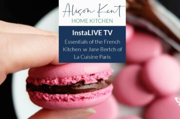 Alison Kent pf the Home Kitchen INSTAGRAM LIVE IGTV w Jane Bertch of La Cuisine Paris Cooking School