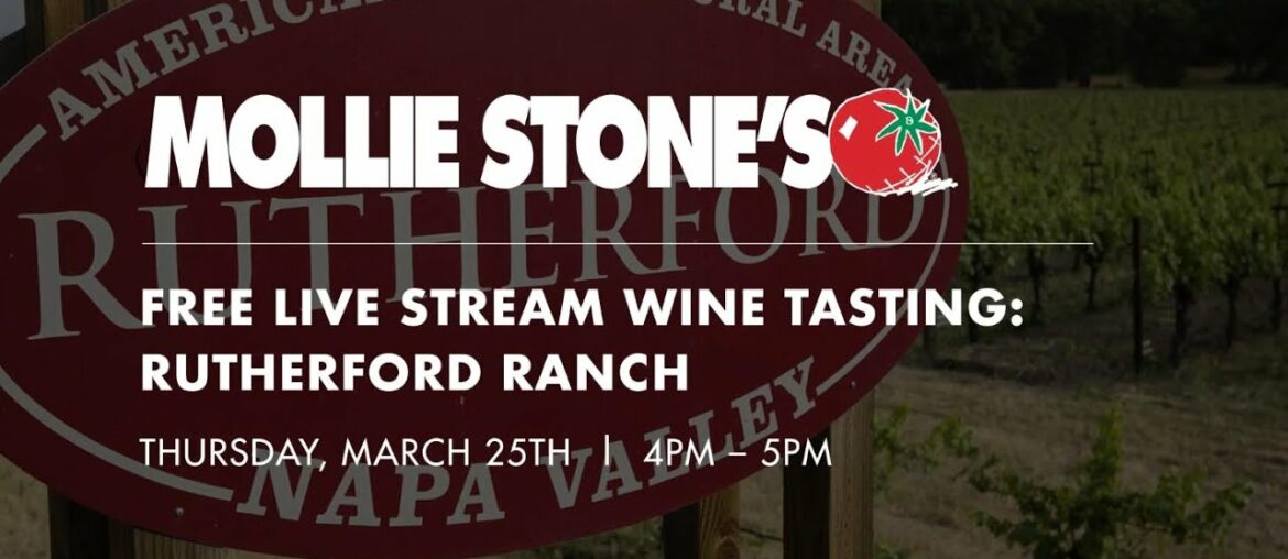 Mollie Stone's Virtual Wine Tasting with Rutherford Ranch Mollie Stone's Virtual Wine Tasting with Rutherford Ranch