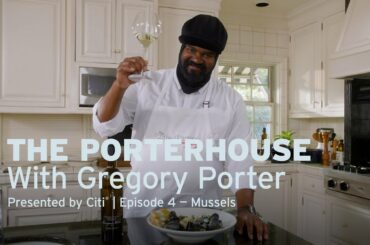 The PorterHouse with Gregory Porter, Presented by Citi | Episode 4: Mussels with Fennel Cream Sauce