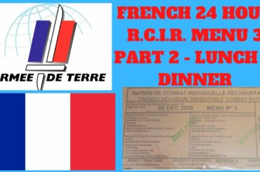 FRENCH ARMY R.C.I.R. - MENU 3 - PART 2 - LUNCH & DINNER TASTE TEST REVIEW.