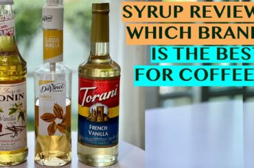 WHICH VANILLA SYRUP IS THE BEST FOR COFFEE DRINKS?  MONIN/DA VINCI VANILLA  VS TORANI FRENCH VANILLA