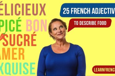 Spicy, Sweet or Salty? 25 Adjectives to Describe Food in French