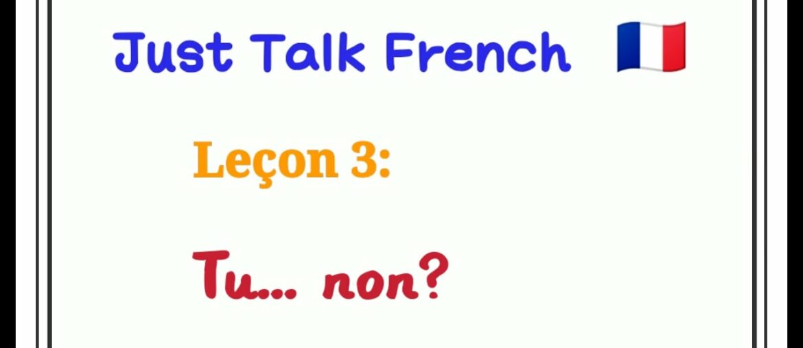 Just Talk French 3: Tu... non?