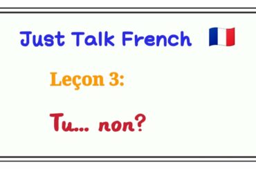 Just Talk French 3: Tu... non?