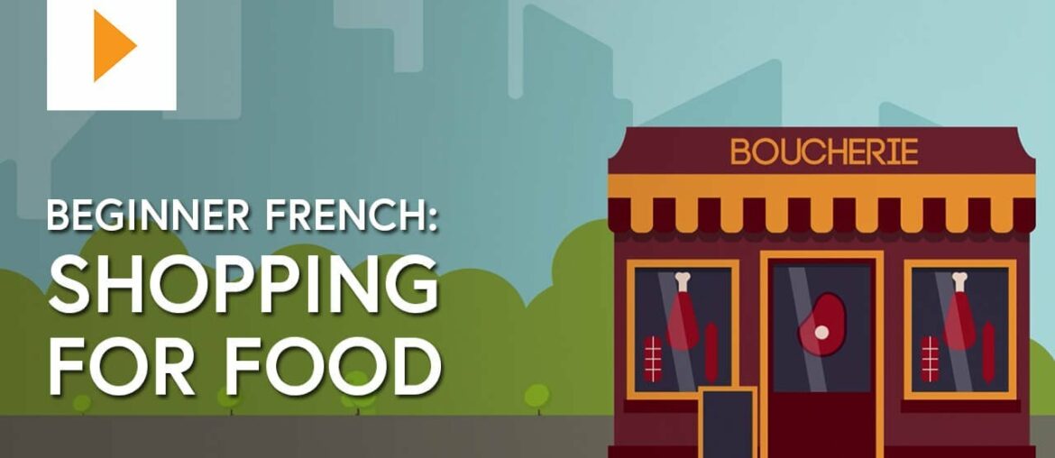 Beginner French: Shopping For Food Beginner French: Shopping For Food