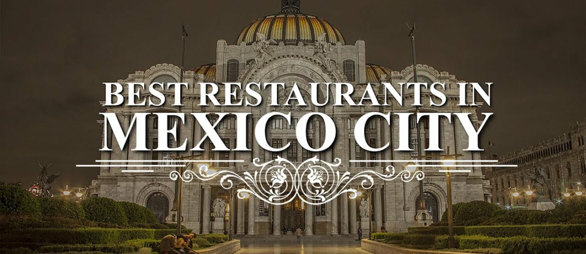 Top 7 Best Restaurants In Mexico City | Fine Dining Restaurants In Mexico City