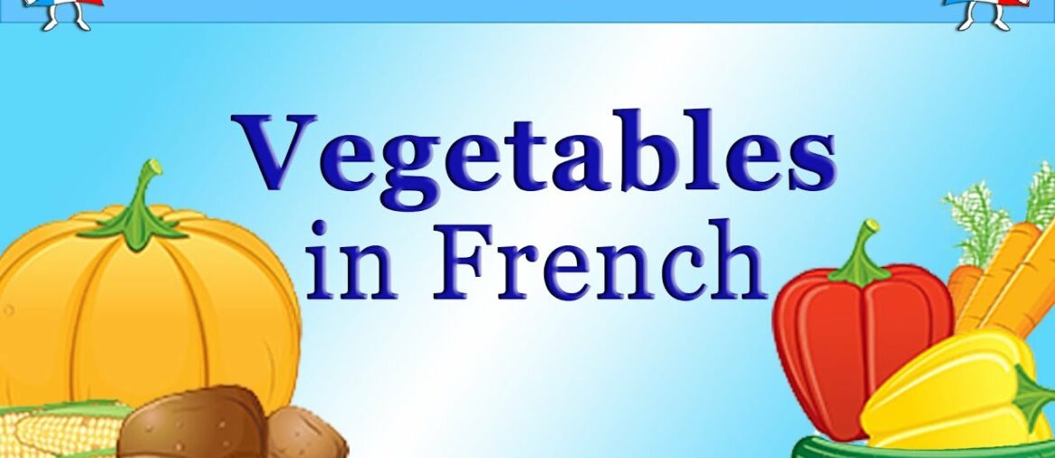 LEARN FRENCH WORDS – FOOD VOCABULARY – VEGETABLES LEARN FRENCH WORDS - FOOD VOCABULARY - VEGETABLES