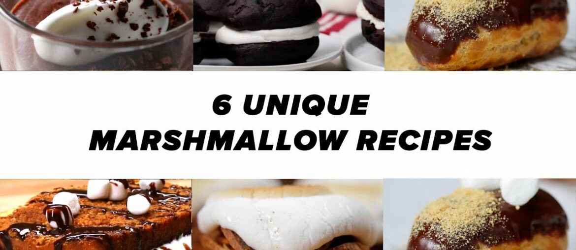 6 Unique Marshmallow Recipes 6 Unique Marshmallow Recipes
