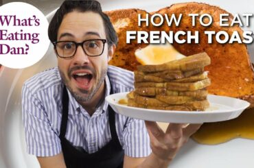 The Science Behind French Toast (Skillet Method and Oven Method) | What’s Eating Dan