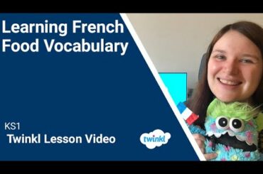 KS1 (Ages 5-7) French: Food Video Lesson
