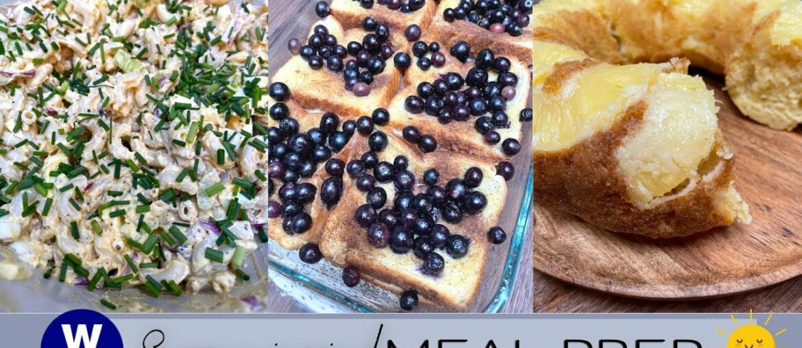 WW MEAL PREP FOR WEIGHT LOSS - TEXAS TOAST FRENCH TOAST - DEVILED EGG PASTA SALAD - PINEAPPLE CAKE!