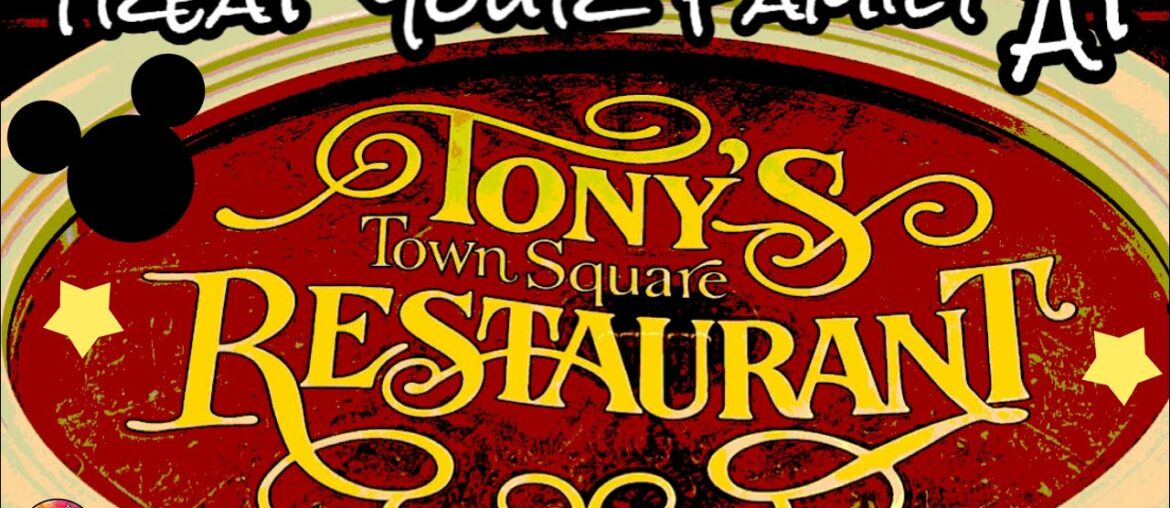 TONY’S TOWN SQUARE RESTAURANT:  Best Italian Family Dining at Magic Kingdom Disney World Main Street