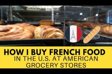 How I Buy French Food at U.S. stores.