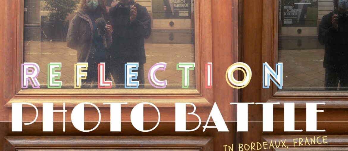 Vlog #75 - Reflection Photo Battle Bordeaux, France *Very Challenging* *Cool Results*
