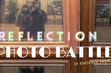 Vlog #75 - Reflection Photo Battle Bordeaux, France *Very Challenging* *Cool Results*