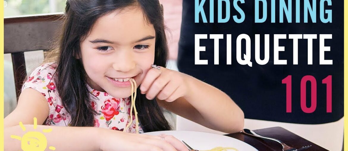 KIDS DINING ETIQUETTE 101 (with an Expert Coach!) KIDS DINING ETIQUETTE 101 (with an Expert Coach!)