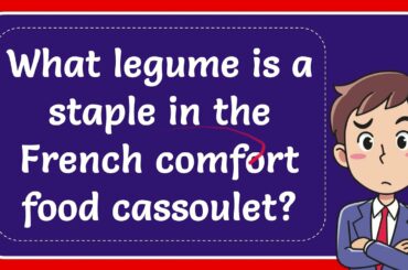 What legume is a staple in the French comfort food cassoulet?
