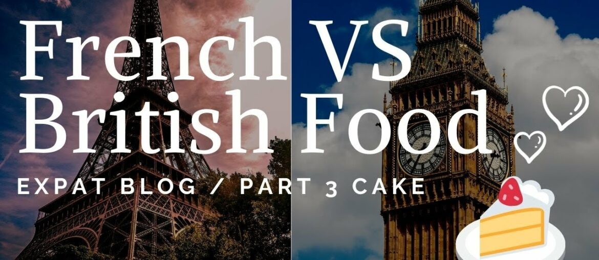 French VS British Food / British Cake In France / Episode 3 – CAKE French VS British Food / British Cake In France / Episode 3 - CAKE