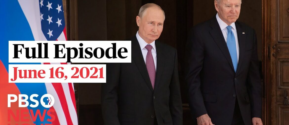 PBS NewsHour full episode, June 16, 2021