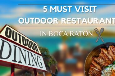 5 Must Visit Outdoor Restaurants In Boca Raton!
