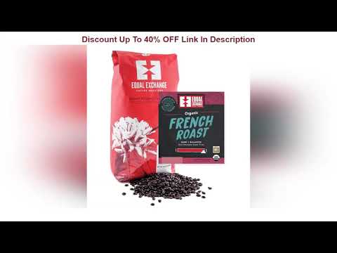 Weekly Top Equal Exchange Organic Coffee French Roast Bulk Whole Bean Blends 5 lb. Weekly Top Equal Exchange Organic Coffee French Roast Bulk Whole Bean Blends 5 lb.