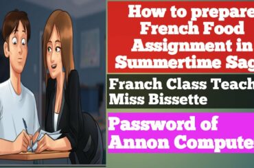 how to Make French Food Assignment | Summertime Saga Game | GAMES | How to Put  Computer Password !