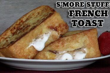 How to Make S'more Stuffed French Toast