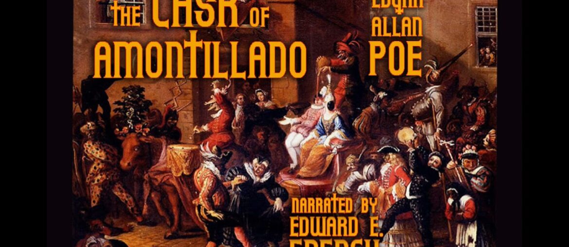 The Cask of Amontillado by Edgar Allan Poe Narrated by Edward E. French The Cask of Amontillado by Edgar Allan Poe Narrated by Edward E. French