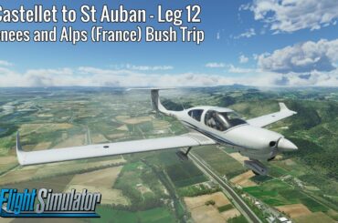 Le Castellet to St Auban - Leg 12 - Pyrenees and Alps (France) Bush Trip - DA40NG - MSFS