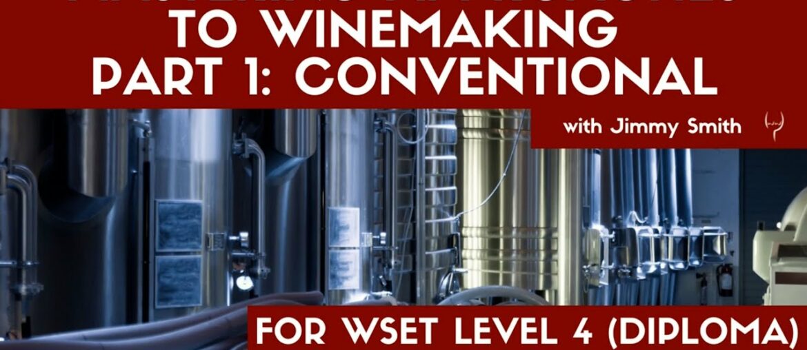 WSET L4 Mastering Approaches To Wine Making Part 1 Conventional